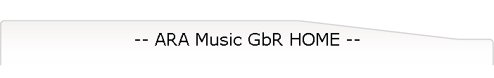 -- ARA Music GbR HOME --